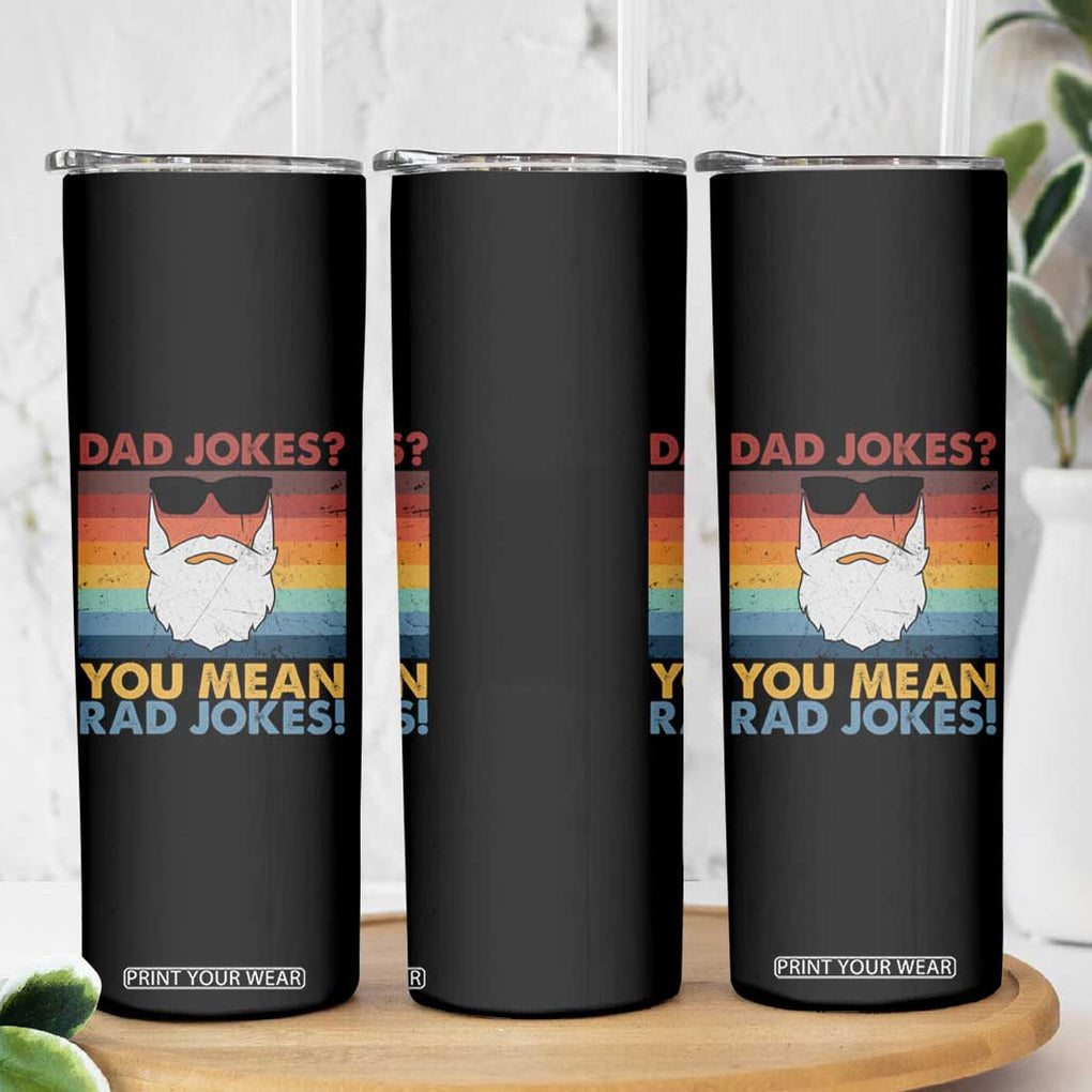 Funny Dad Jokes Skinny Tumbler I Think You Mean Rad Jokes Father's Day Vintage TB02 Print Your Wear