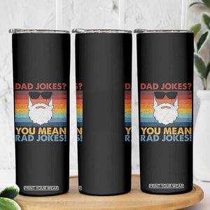 Funny Dad Jokes Skinny Tumbler I Think You Mean Rad Jokes Father's Day Vintage TB02 Print Your Wear