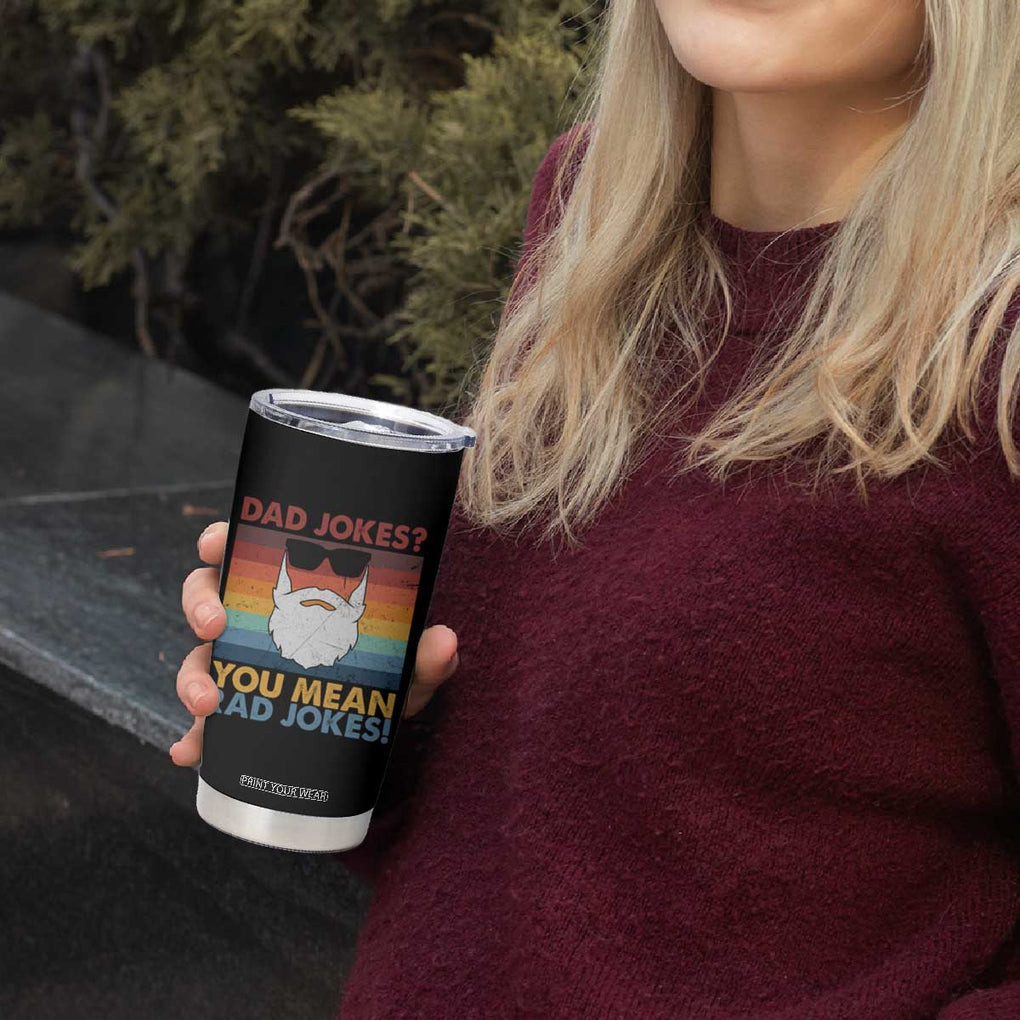 Funny Dad Jokes Tumbler Cup I Think You Mean Rad Jokes Father's Day Vintage TB02 Print Your Wear