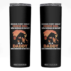 Horse Dad Skinny Tumbler Behind Every Great Horse Girl Who Believes Is A Daddy TB02 Black Print Your Wear