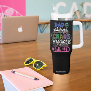 Funny Dad Tumbler With Handle Dad By Choice Chaos Manager By Need Father's Day TB02 Print Your Wear