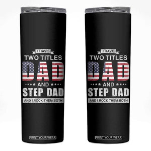 Funny Bonus Dad Skinny Tumbler I Have Two Titles Dad And Step Dad And I Rock Them Both Father's Day TB02 Black Print Your Wear