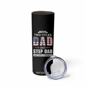 Funny Bonus Dad Skinny Tumbler I Have Two Titles Dad And Step Dad And I Rock Them Both Father's Day TB02 Print Your Wear