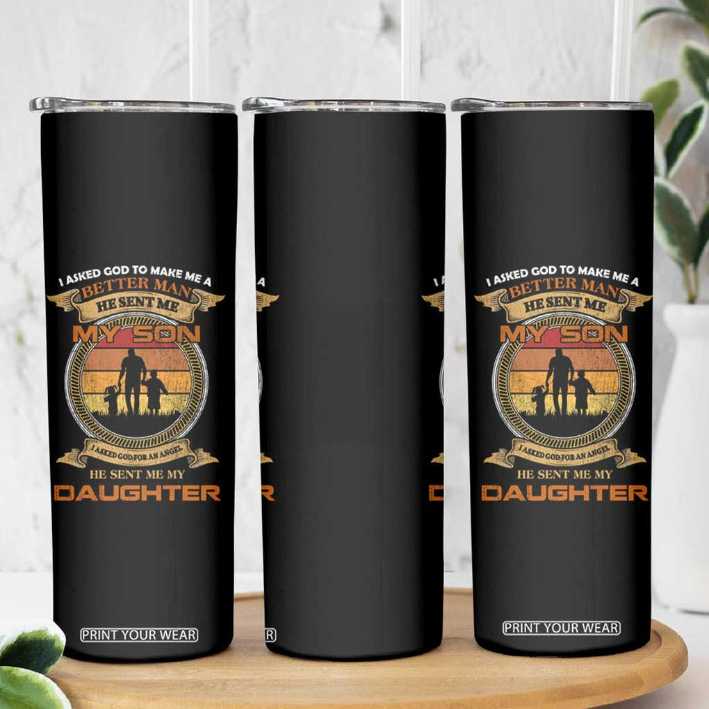 Dad Of Two Skinny Tumbler I Asked God He Sent Me My Son And My Daughter TB02 Print Your Wear