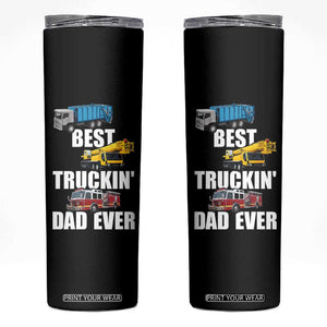 Trucker Dad Skinny Tumbler Best Trucking Dad Ever Truck Driver Father's Day TB02 Black Print Your Wear