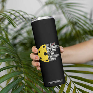 Funny Pickleball Skinny Tumbler Not My Son My Daughter In Law Is My Favorite Child TB02 Print Your Wear