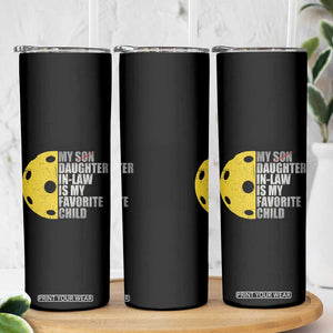 Funny Pickleball Skinny Tumbler Not My Son My Daughter In Law Is My Favorite Child TB02 Print Your Wear