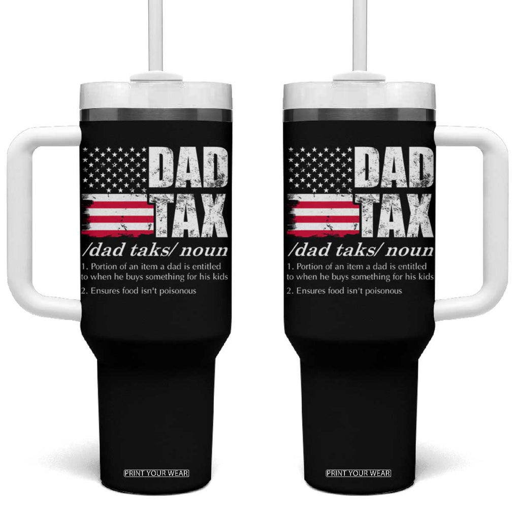 Funny Dad Tax Definition Tumbler With Handle Vintage American Flag Father's Day TB02 One Size: 40 oz Black Print Your Wear