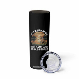 Fishing Old Man Skinny Tumbler It's Weird Being The Same Age As Old People TB02 Print Your Wear