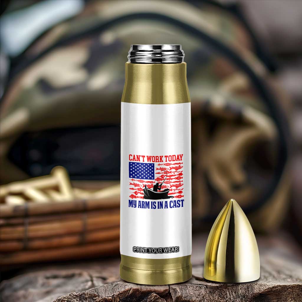 Funny Fishing Bullet Tumbler I Can't Work Today My Arm Is In A Cast Fisherman US Flag TB02 Print Your Wear