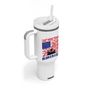 Funny Fishing Tumbler With Handle I Can't Work Today My Arm Is In A Cast Fisherman US Flag TB02 Print Your Wear