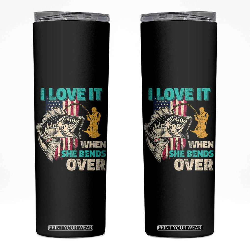 Funny Fishing Skinny Tumbler I Love It When She Bends Over Fisherman Fishing Rod TB02 Black Print Your Wear