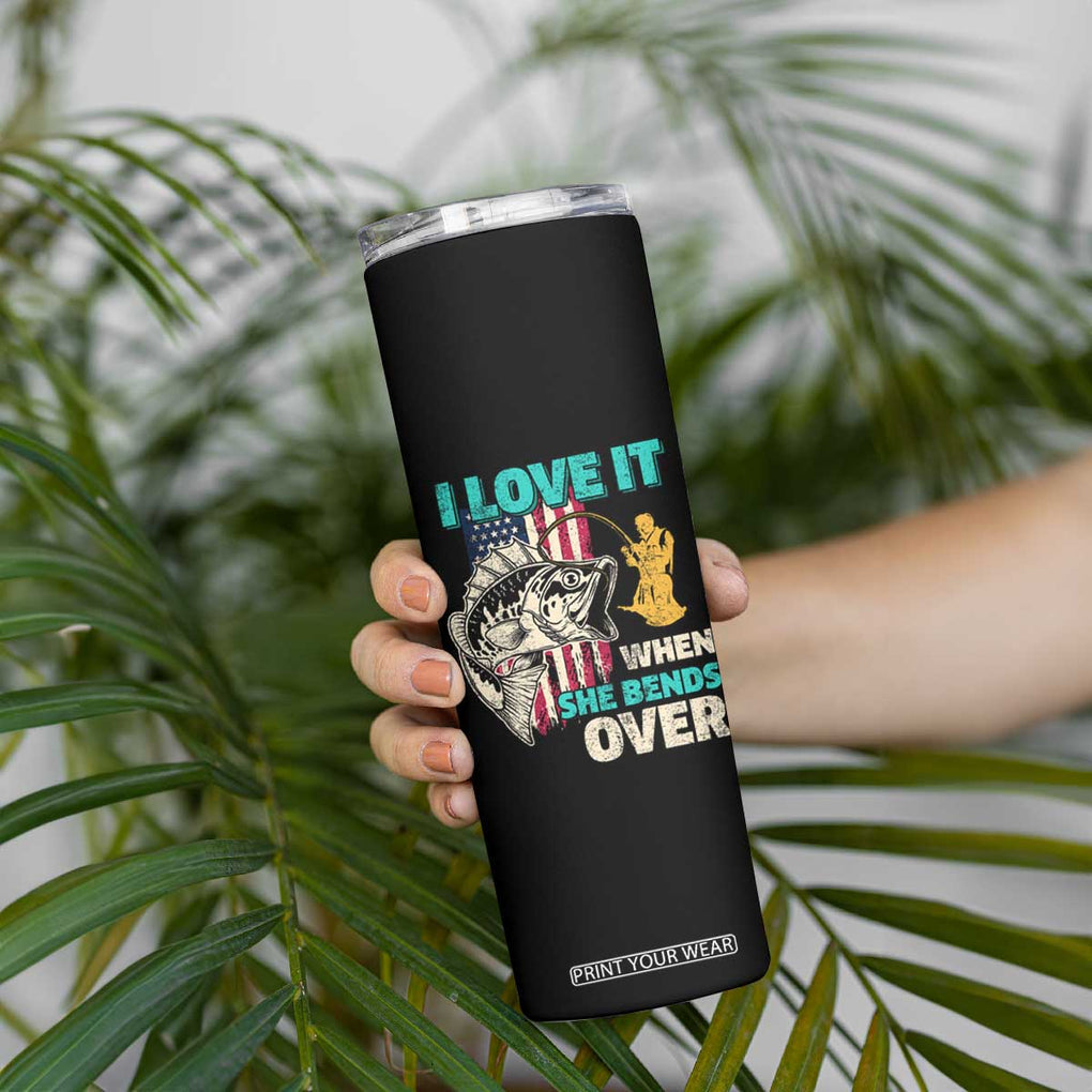 Funny Fishing Skinny Tumbler I Love It When She Bends Over Fisherman Fishing Rod TB02 Print Your Wear
