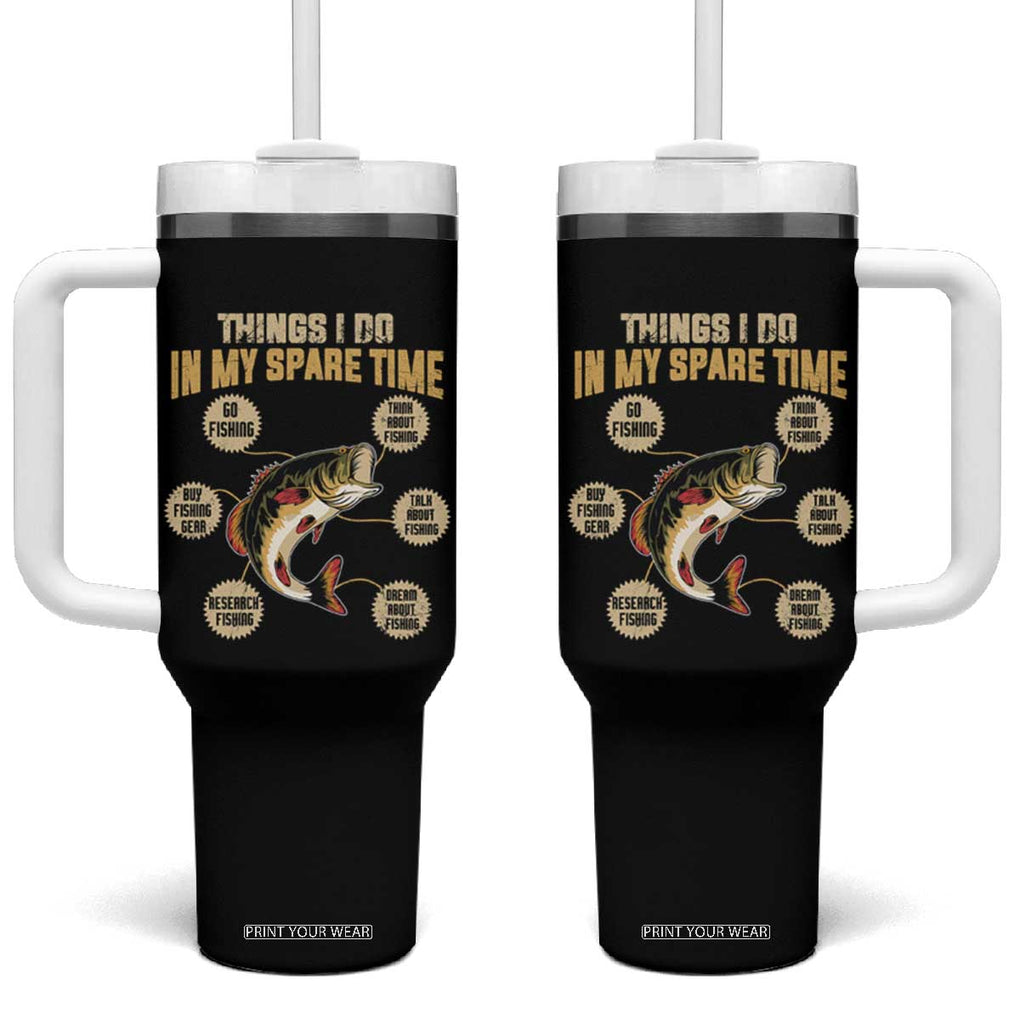 Funny Bass Fishing Tumbler With Handle Things I Do In My Spare Time Bass Fish TB02 One Size: 40 oz Black Print Your Wear