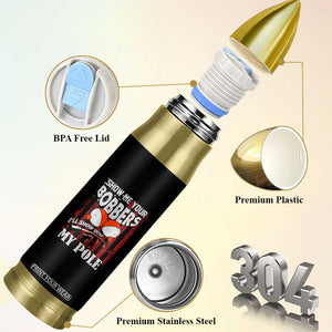 Funny Fishing Bullet Tumbler Show Me Your Bobbers I'll Show You My Pole Retro US Flag TB02 Print Your Wear