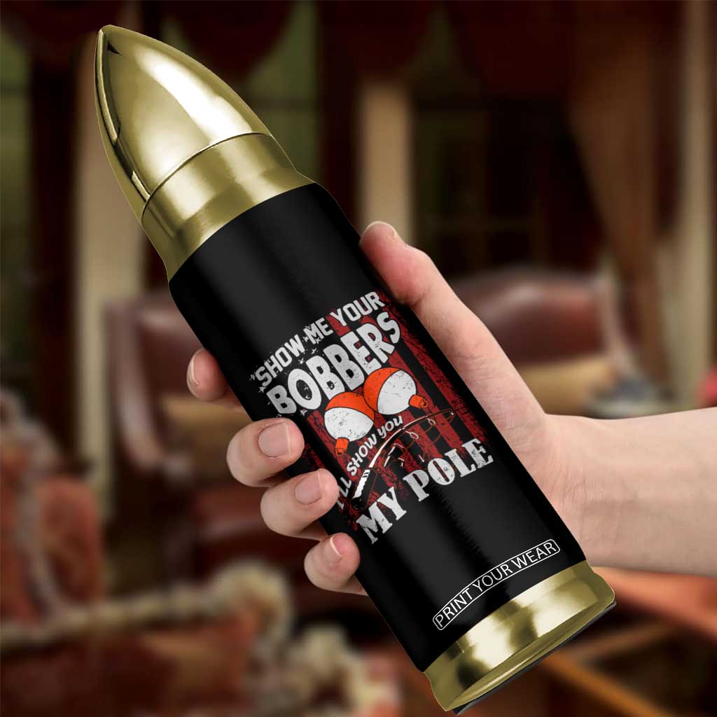 Funny Fishing Bullet Tumbler Show Me Your Bobbers I'll Show You My Pole Retro US Flag TB02 Print Your Wear