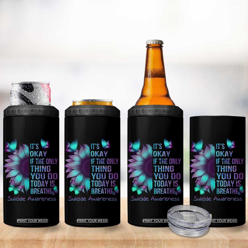 Suicide Prevention Awareness 4 in 1 Can Cooler Tumbler Teal Purple Gradient Sunflower It's Ok If The Only Thing You Do Today Is Breathe TB02 Print Your Wear