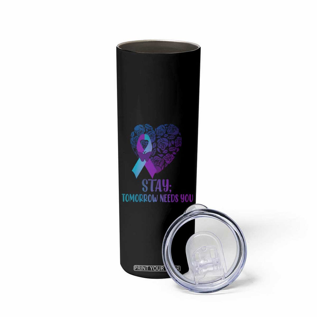Suicide Prevention Awareness Skinny Tumbler Teal Purple Heart Stay Tomorrow Needs You TB02 Print Your Wear