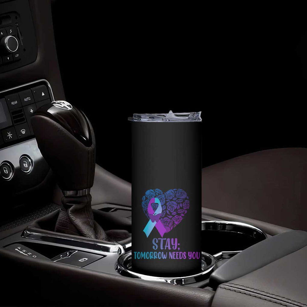 Suicide Prevention Awareness Skinny Tumbler Teal Purple Heart Stay Tomorrow Needs You TB02 Print Your Wear