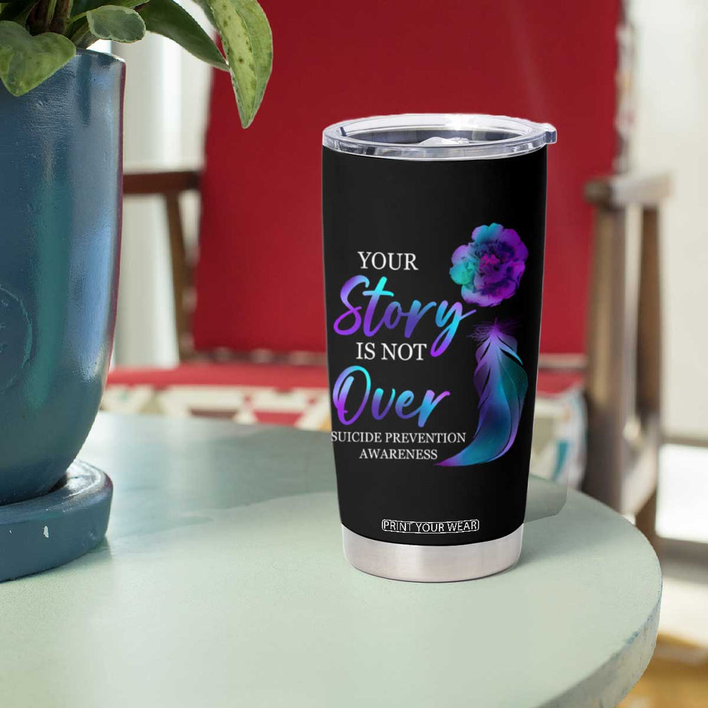 Suicide Prevention Awareness Tumbler Cup Teal Purple Gradient Floral Semicolon Your Story Is Not Over Stay TB02 Print Your Wear