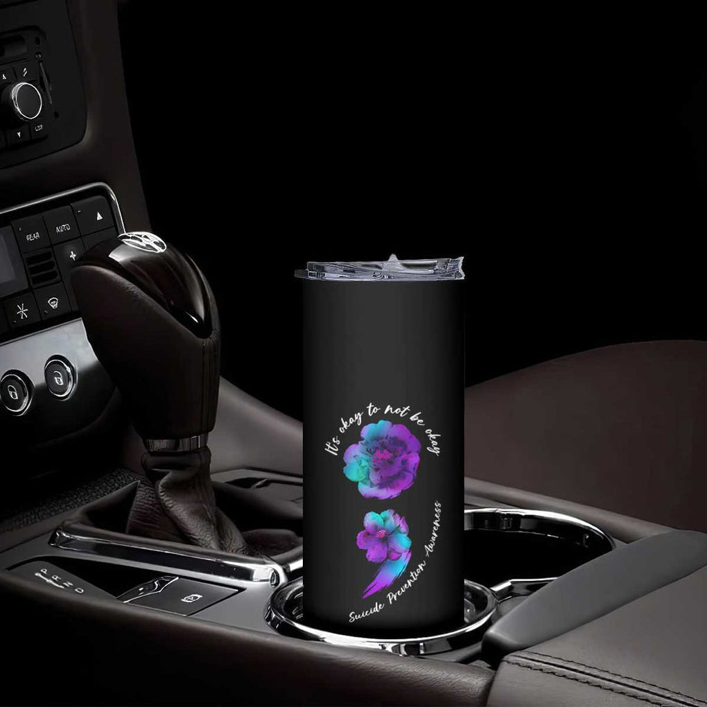Suicide Prevention Awareness Skinny Tumbler Teal Purple Floral Semicolon It's Ok To Not Be Ok TB02 Print Your Wear