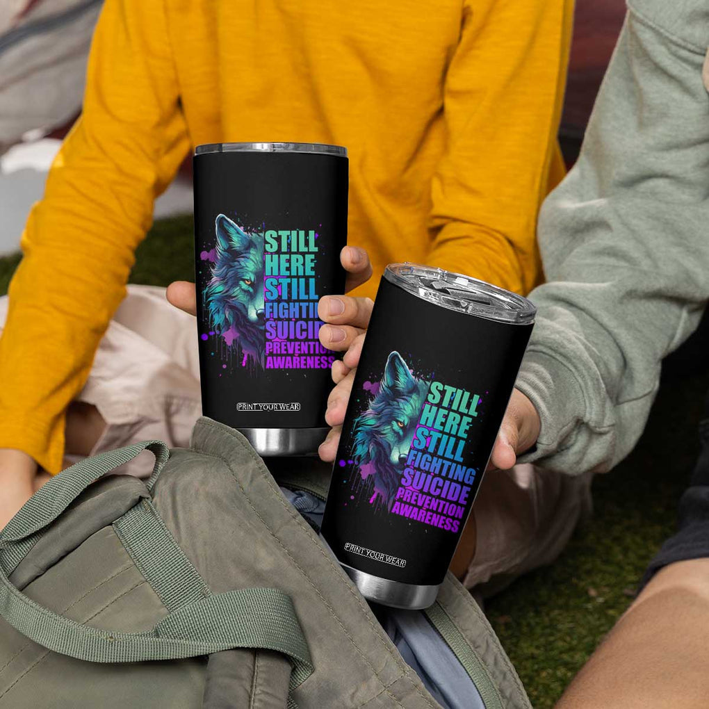 Suicide Prevention Awareness Tumbler Cup Teal Purple Motivational Wolf Still Here Still Fighting TB02 Print Your Wear