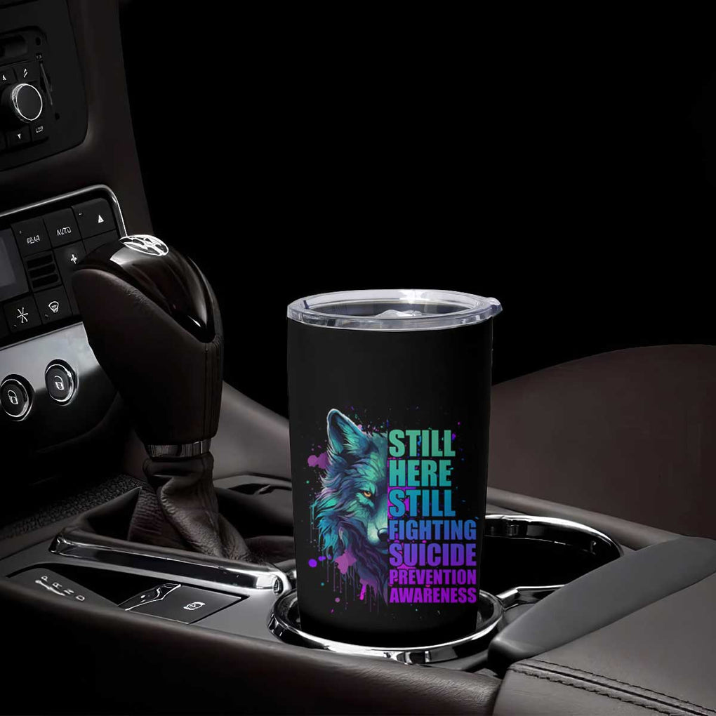 Suicide Prevention Awareness Tumbler Cup Teal Purple Motivational Wolf Still Here Still Fighting TB02 Print Your Wear