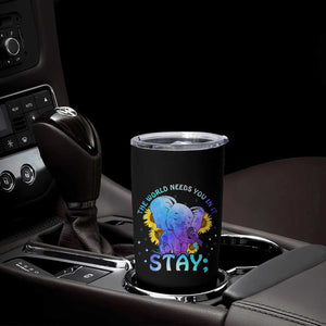 Suicide Prevention Awareness Tumbler Cup Teal Purple Elephant Sunflower Stay The World Needs You In It TB02 Print Your Wear