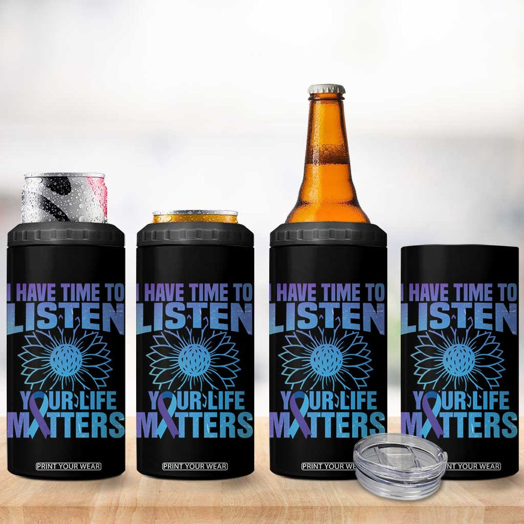 Suicide Prevention Awareness 4 in 1 Can Cooler Tumbler I Have Time To Listen Your Life Matters Teal Purple Sunflower TB02 Print Your Wear