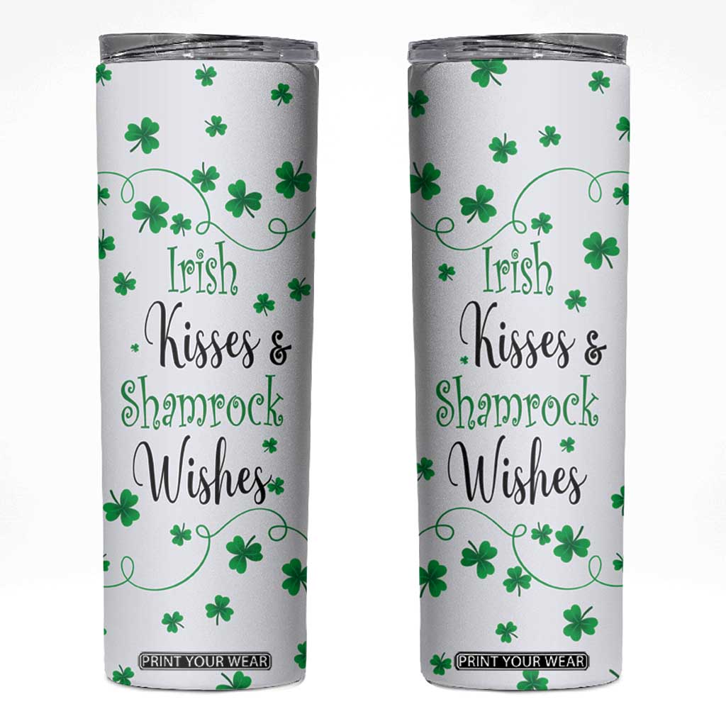 Irish Kisses and Shamrock Wishes Skinny Tumbler Lucky Clover St Patrick's Day TB02 White Print Your Wear