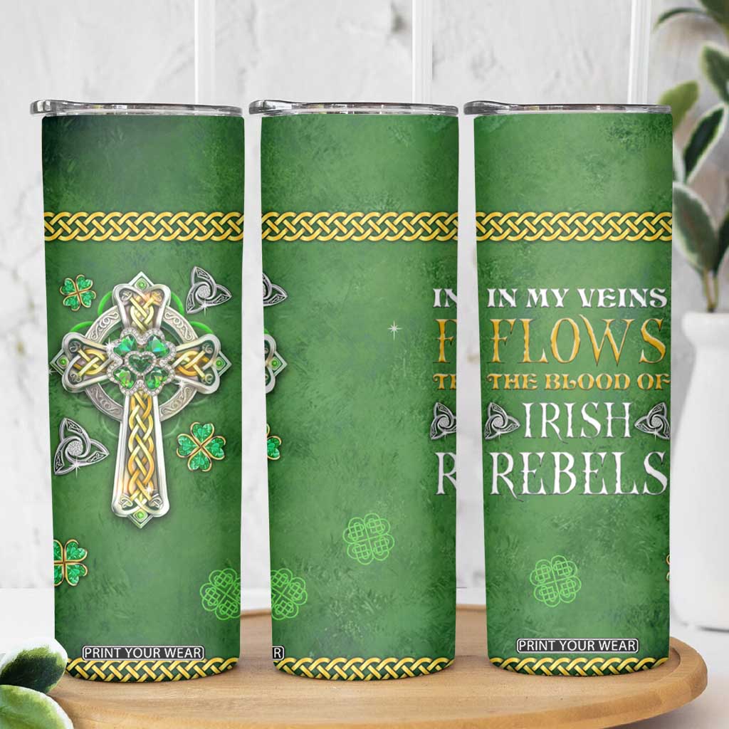 Irish Pride Celtic Cross Skinny Tumbler In My Veins Flows The Blood Of Irish Rebels Ireland TB02 Print Your Wear