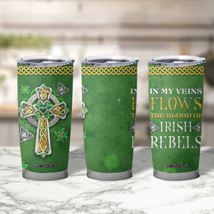 Irish Pride Celtic Cross Tumbler Cup In My Veins Flows The Blood Of Irish Rebels Ireland TB02 Print Your Wear