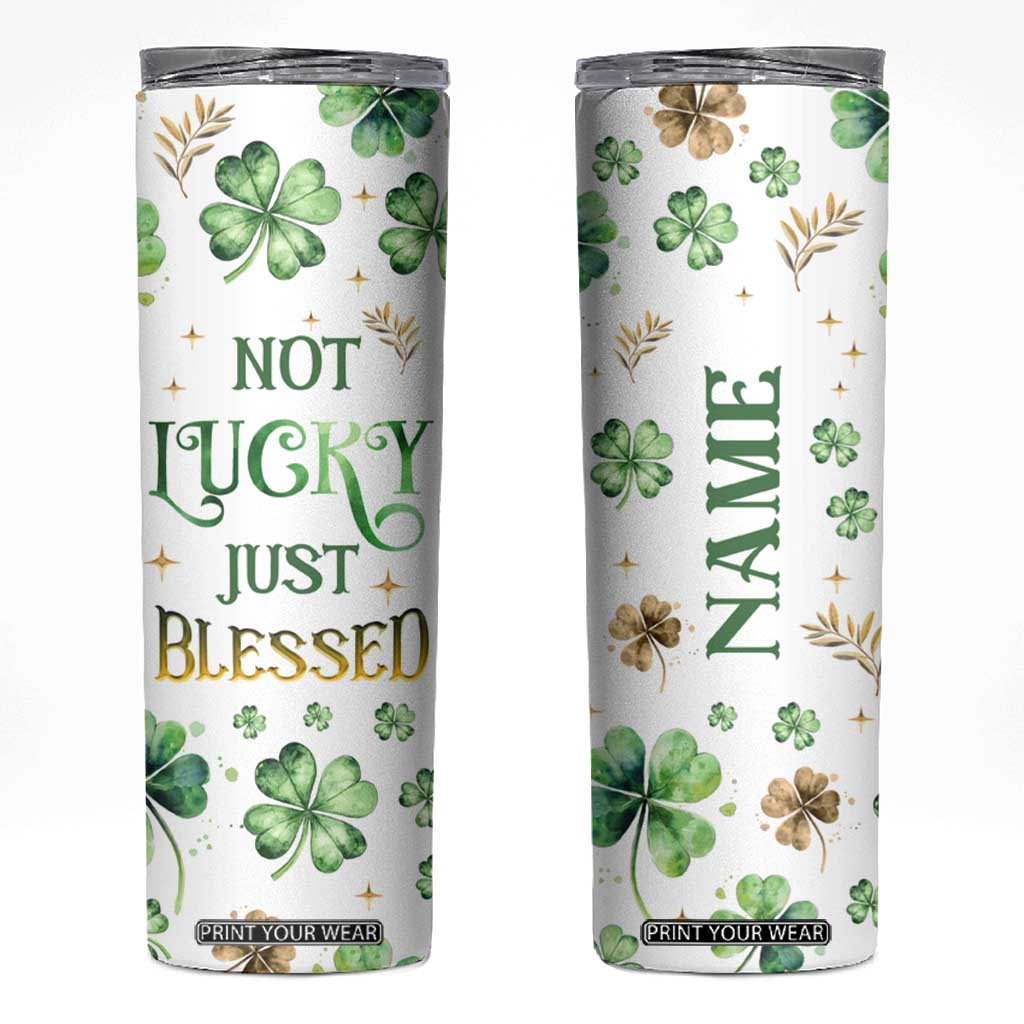 Personalized Irish Green Shamrocks Skinny Tumbler Custom Name Not Lucky Just Blessed TB02 White Print Your Wear