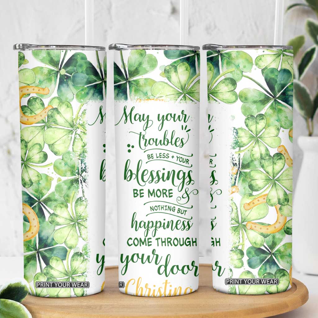 Green Lucky Shamrock Wishes Skinny Tumbler May Your Troubles Be Less And Your Blessings Be More Irish Things TB02 Print Your Wear