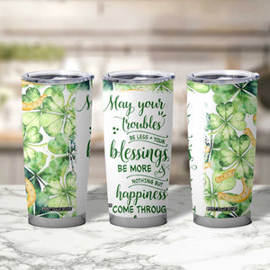 Green Lucky Shamrock Wishes Tumbler Cup May Your Troubles Be Less And Your Blessings Be More Irish Things TB02 Print Your Wear