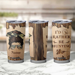 Personalized Deer Hunting Girl Tumbler Cup Custom Name I'd Rather Be Hunting Camouflage Messy Bun TB02 Print Your Wear