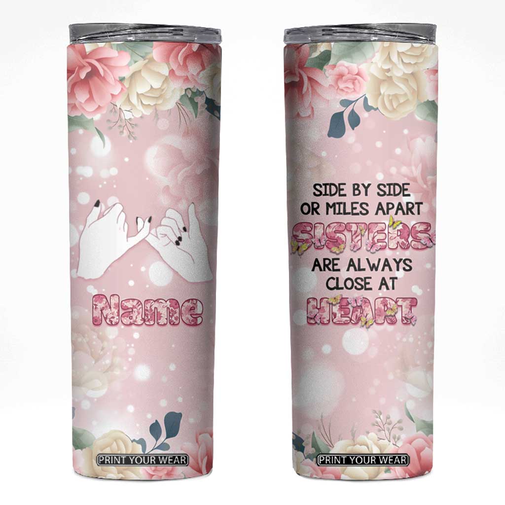 Personalized Sisterhood Floral Pink Skinny Tumbler Custom Name Sisters Are Always Close At Heart TB02 Floral Print Your Wear