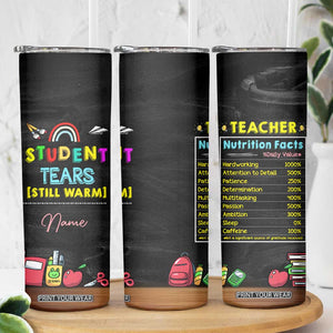 Personalized Funny Teacher Nutrition Facts Skinny Tumbler Custom Name Gifts for Educators Student Tears Still Warm TB02 Print Your Wear