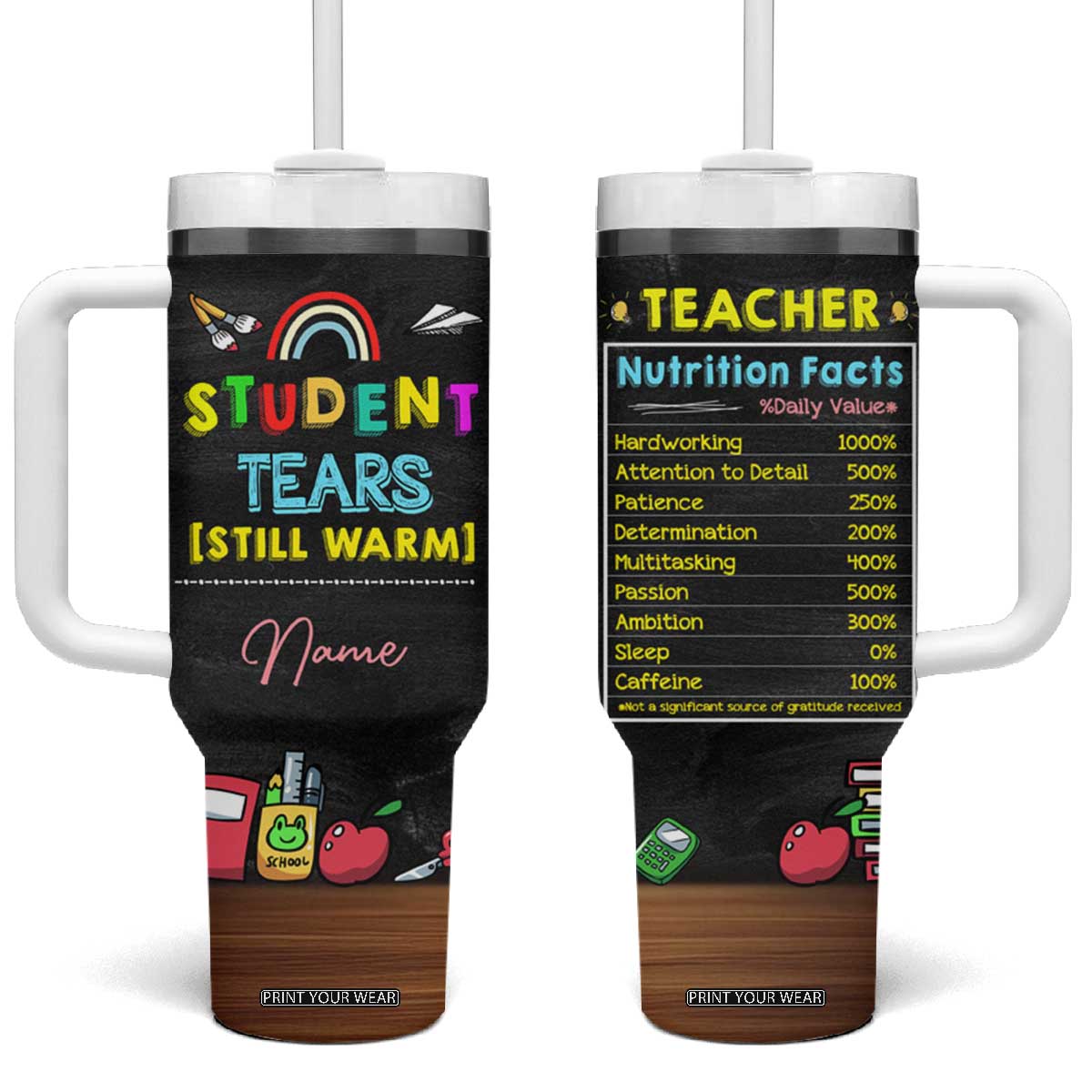 Personalized Funny Teacher Nutrition Facts Tumbler With Handle Custom Name Gifts for Educators Student Tears Still Warm TB02 One Size: 40 oz Black Print Your Wear