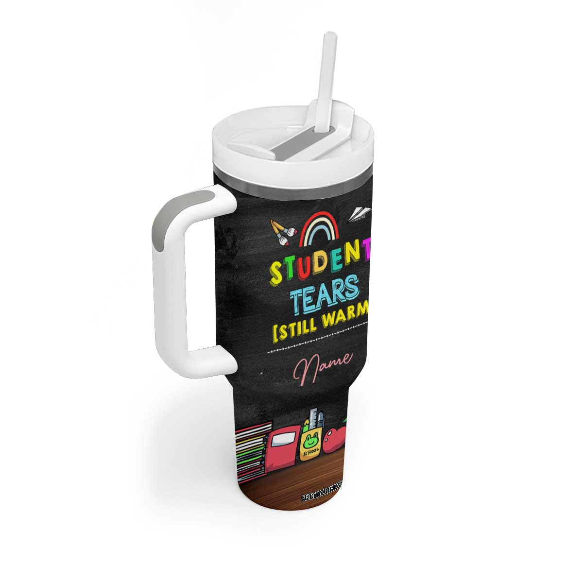 Personalized Funny Teacher Nutrition Facts Tumbler With Handle Custom Name Gifts for Educators Student Tears Still Warm TB02 Print Your Wear