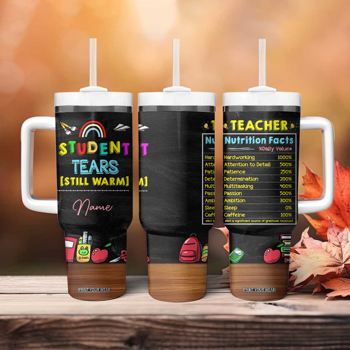 Personalized Funny Teacher Nutrition Facts Tumbler With Handle Custom Name Gifts for Educators Student Tears Still Warm TB02 Print Your Wear