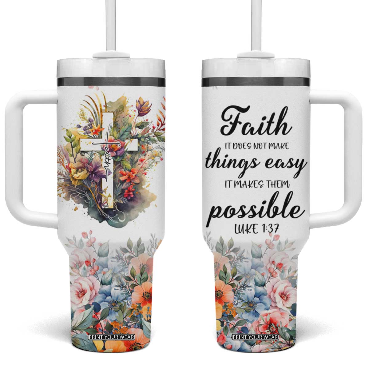 Christian Faith Floral Tumbler With Handle Bible Verse It Makes Them Possible Inspirational Religious Gifts TB02 One Size: 40 oz White Print Your Wear