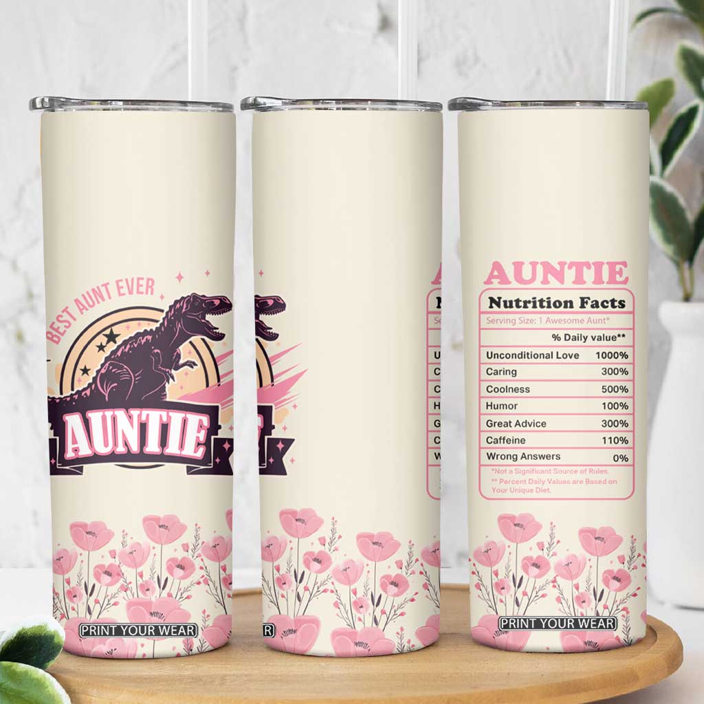 Best Aunt Ever Floral Skinny Tumbler Funny Dinosaur Auntie Nutrition Facts Cute Rex Aunts Gift TB02 Print Your Wear
