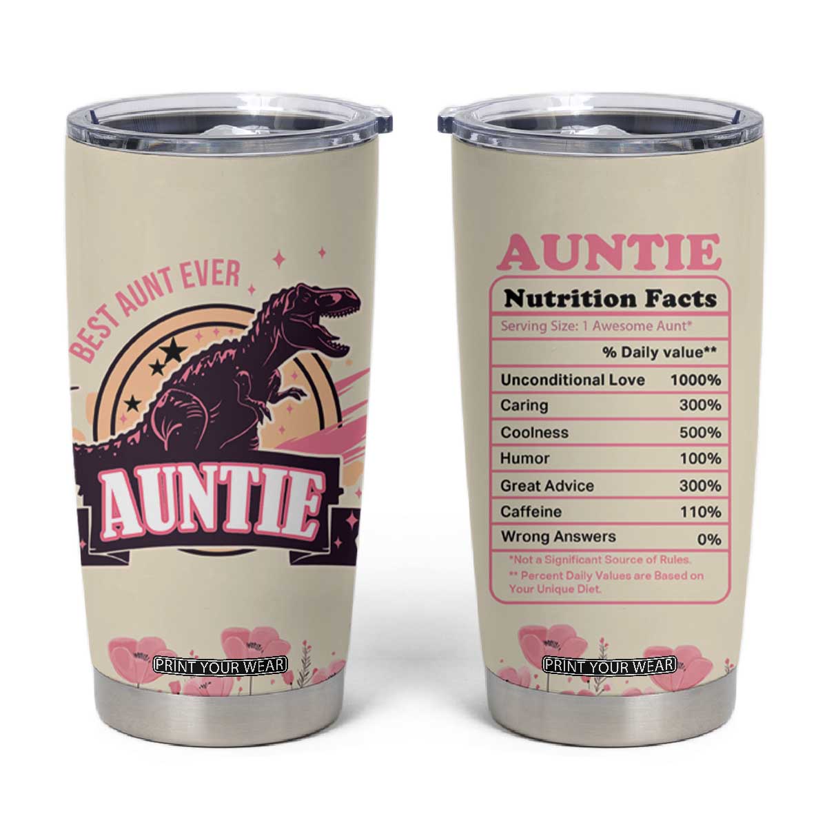 Best Aunt Ever Floral Tumbler Cup Funny Dinosaur Auntie Nutrition Facts Cute Rex Aunts Gift TB02 Beige Print Your Wear