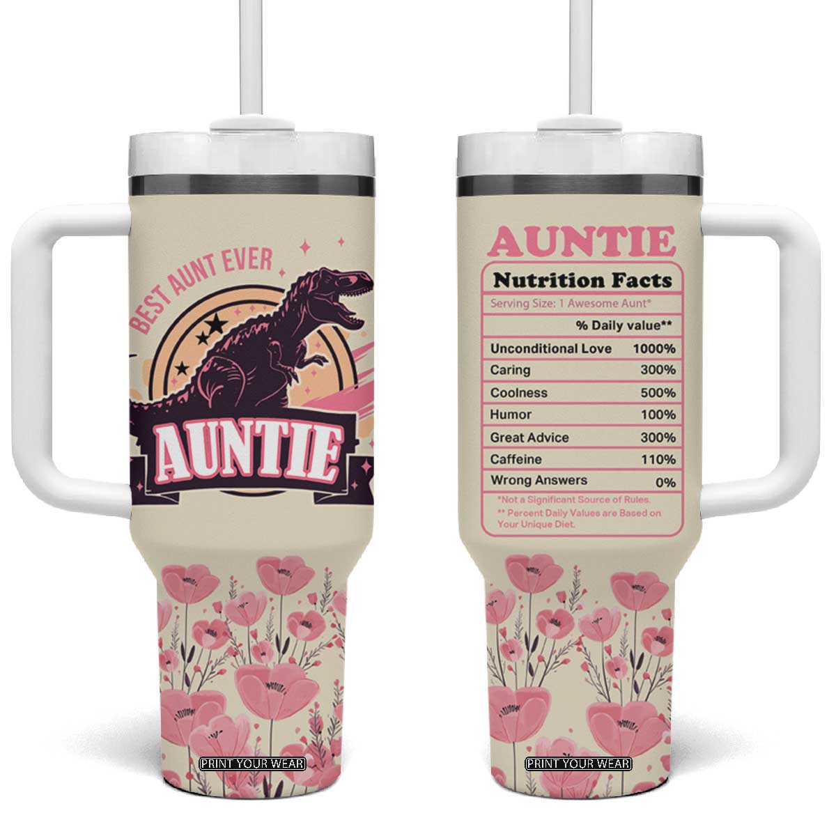 Best Aunt Ever Floral Tumbler With Handle Funny Dinosaur Auntie Nutrition Facts Cute Rex Aunts Gift TB02 One Size: 40 oz Beige Print Your Wear