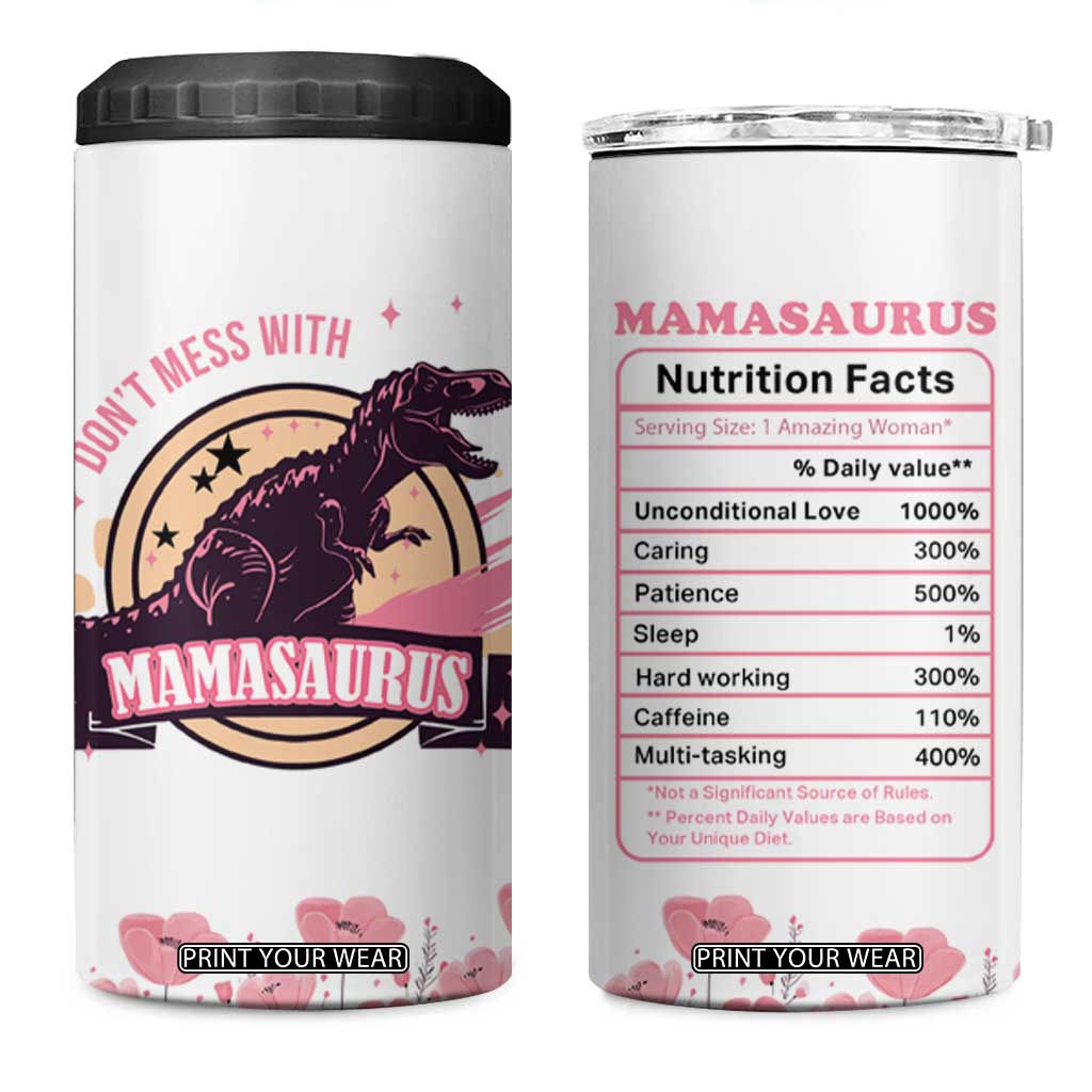 Don't Mess With Mamasaurus 4 in 1 Can Cooler Tumbler Funny Dinosaur Mom Nutrition Facts Cute Rex Floral Mama Mother's Day TB02 One Size: 16 oz Beige Print Your Wear