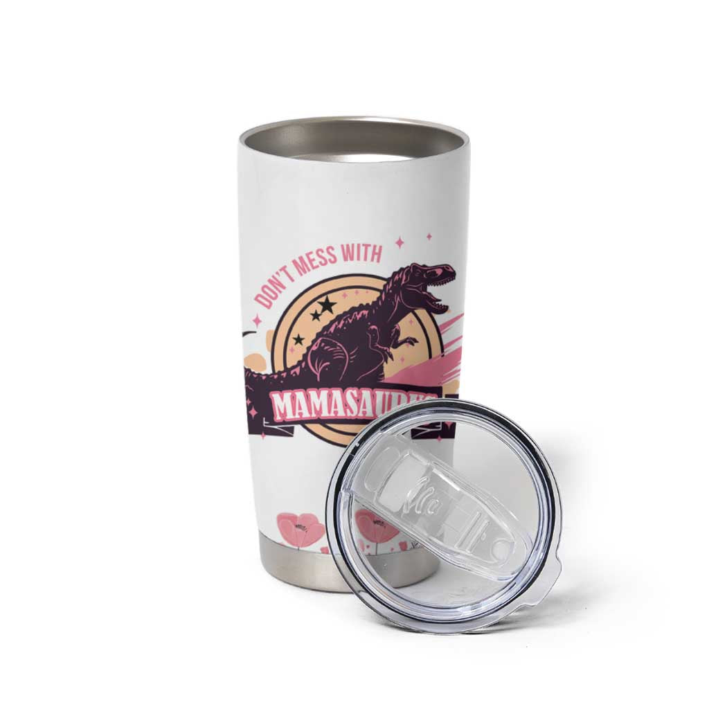 Don't Mess With Mamasaurus Tumbler Cup Funny Dinosaur Mom Nutrition Facts Cute Rex Floral Mama Mother's Day TB02 Print Your Wear