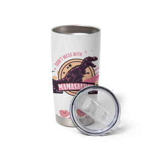 Don't Mess With Mamasaurus Tumbler Cup Funny Dinosaur Mom Nutrition Facts Cute Rex Floral Mama Mother's Day TB02 Print Your Wear