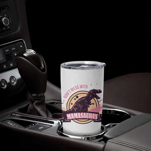 Don't Mess With Mamasaurus Tumbler Cup Funny Dinosaur Mom Nutrition Facts Cute Rex Floral Mama Mother's Day TB02 Print Your Wear