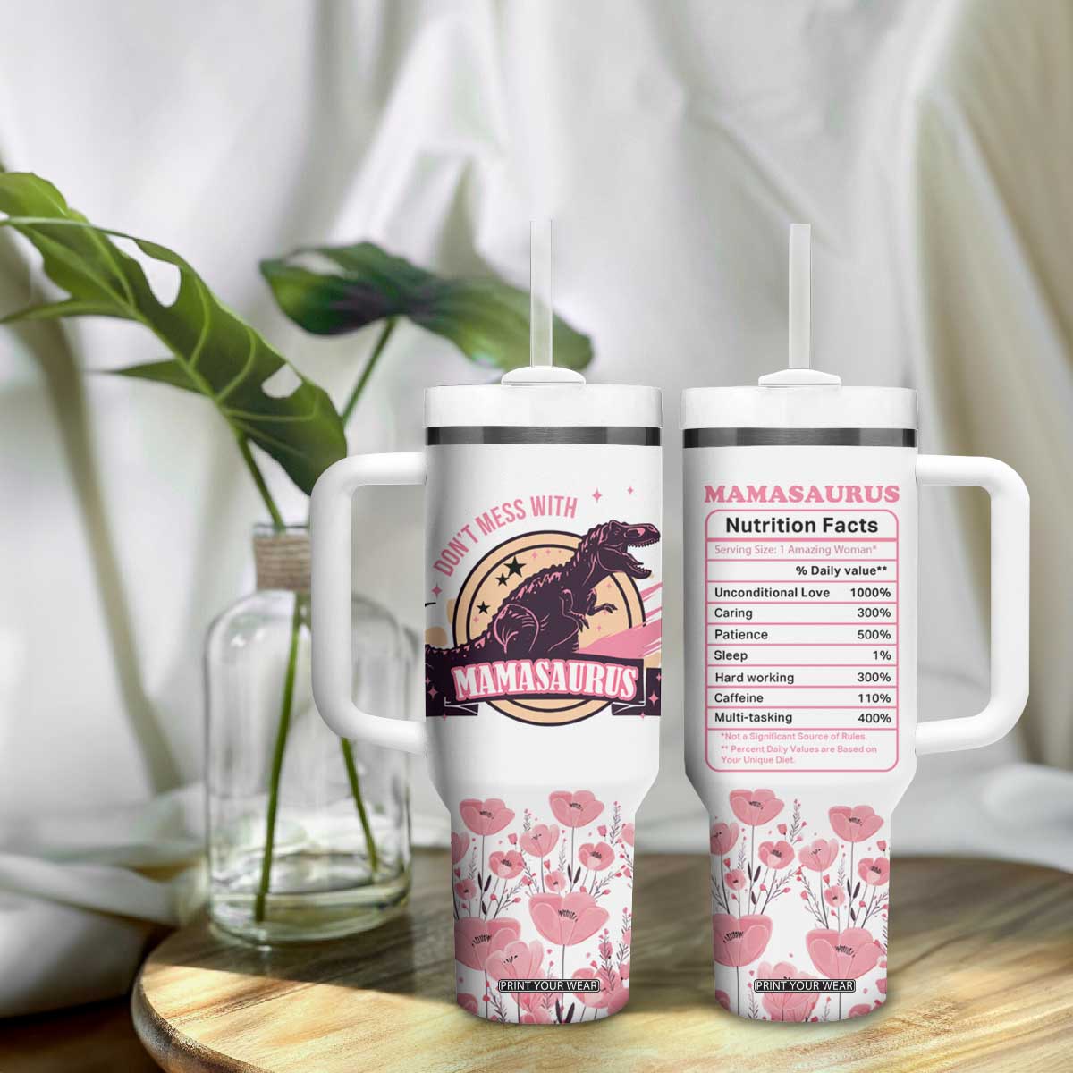 Don't Mess With Mamasaurus Tumbler With Handle - Funny Dinosaur Mom Nutrition Facts Cute Rex Floral Mama Mother's Day TB02 Print Your Wear